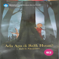 ADA APA DI BALIK HUTAN?