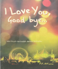Image of I LOVE YOU GOOD BYE..........